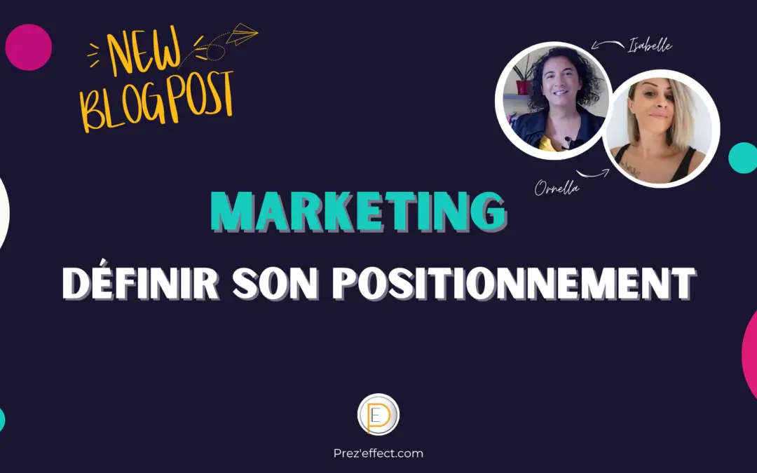Définir le positionnement marketing de son business : la clé pour réussir