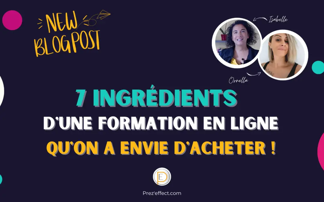 7 ingrédients pour donner envie à votre audience d’acheter votre formation en ligne.